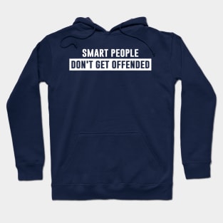 Smart People Don't Get Offended Sarcastic Saying Hoodie